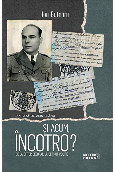 Editura Meteor Press Si acum incotro? De la ofiter decorat, la detinut
