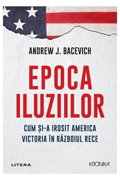 Editura Litera Epoca iluziilor. Cum si-a irosit America victoria