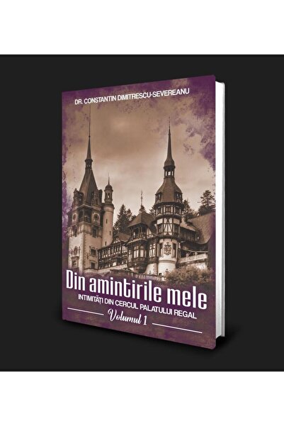 Editura Paul Editions From my memories. Intimacies from the palace circle