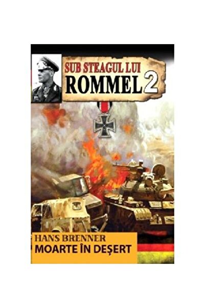 Editura Dexon Sub steagul lui Rommel. Moarte in desert. Volumul