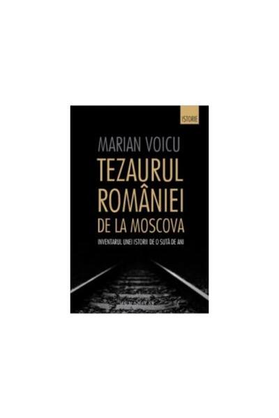 Editura Humanitas Tezaurul Romaniei de la Moscova: Inventarul unei i