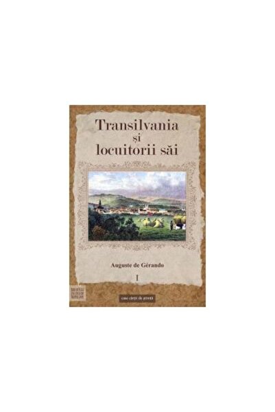 Editura Casa Cartii de Stiinta Transilvania si locuitorii sai, vol. 1, August...