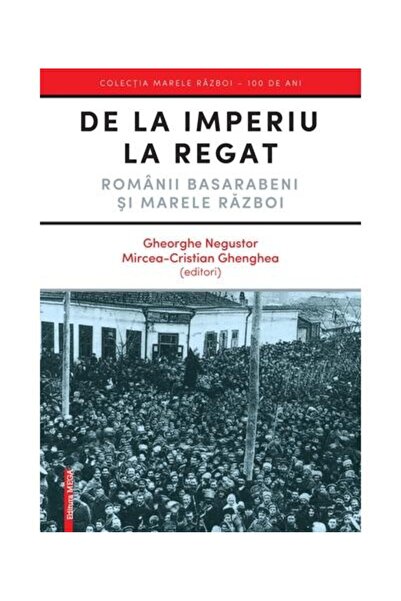 Editura Mega De la imperiu la regat. Romanii basarabeni si mare