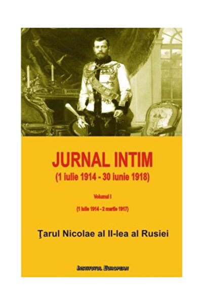 Editura Institutul European Jurnal intim (1 iulie 1914 - 30 iunie 1918). Volum