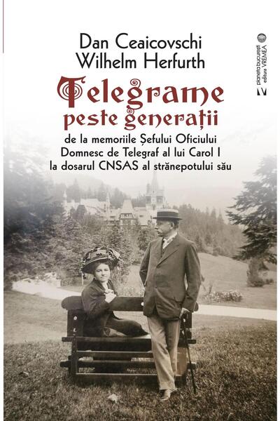 Editura Vremea Telegrame peste generatii. De la memoriile Sefului