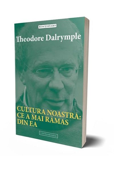 Editura Contra Mundum Our Culture: What's Left of It, Theodore D.