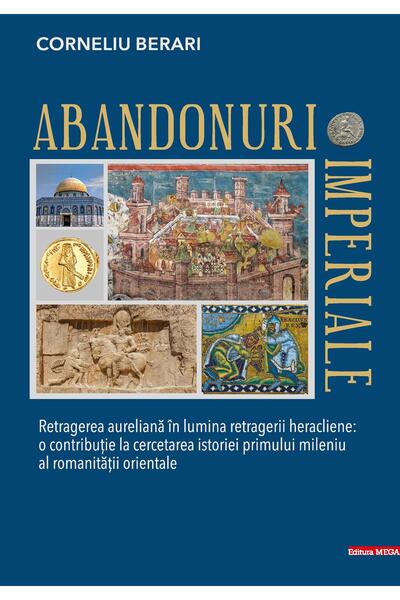 Editura Mega Abandonuri imperiale. Retragerea aureliana in lumi