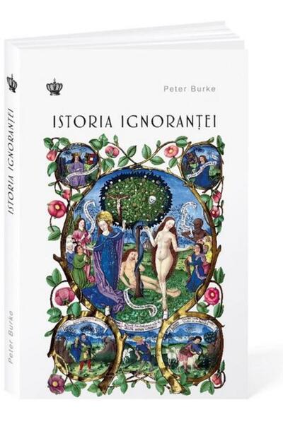 Editura Baroque Books & Arts Istoria ignorantei, Peter Burke