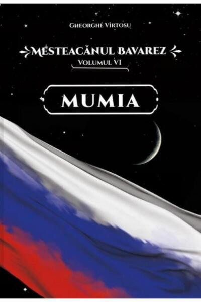 Editura Meridiane Mesteacanul bavarez. Volumul 6: Mumia, Gheorghe Vi