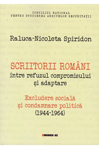 Editura Eikon Scritorii romani intre refuzul compromisului si ad