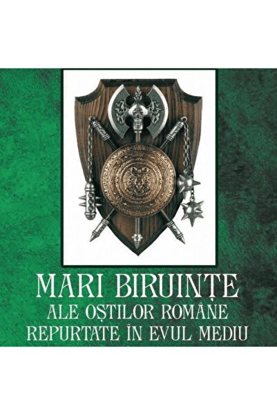 Editura Eurostampa Mari biruinte ale ostilor romane repurtate in Evul