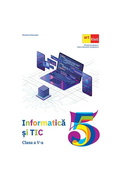 Editura Grupul Editorial Art Informatica si TIC. Clasa a V-a - Mihaela Giurgiulescu, Valeriu Benedicth Giurgiulescu