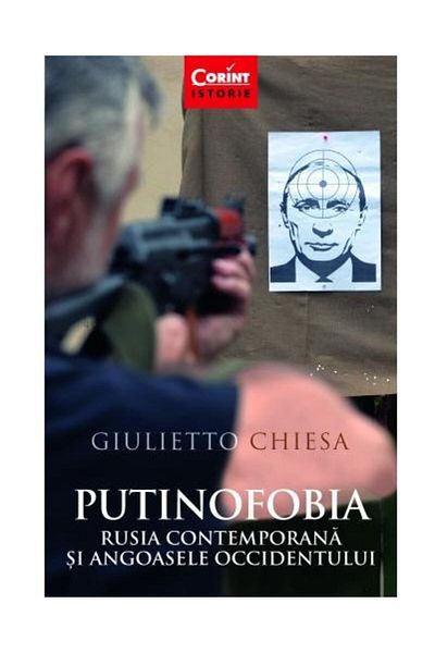 Editura Corint Putinofobia. Rusia contemporana si angoasele Occid