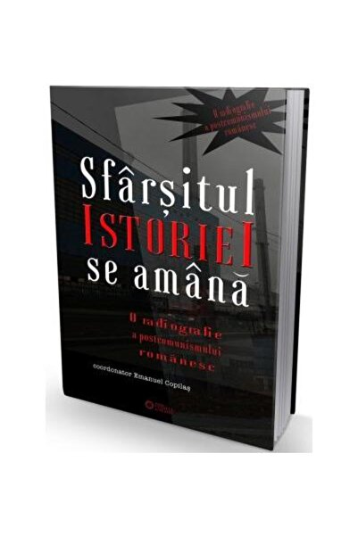 Editura Cetatea de Scaun Sfarsitul istoriei se amana. O radiografie a postc
