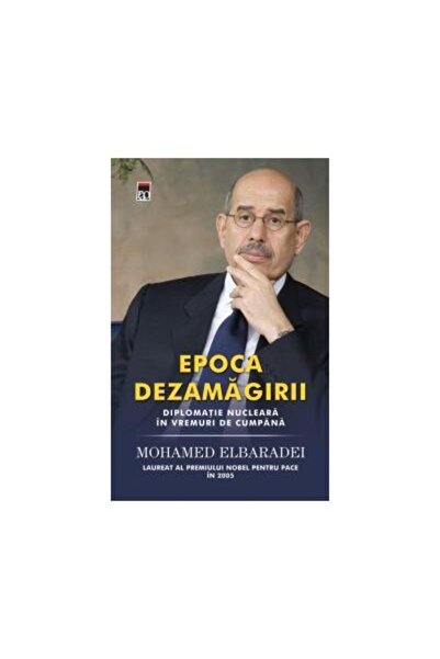 Editura Rao Books Epoca dezamagirii. Diplomatie nucleara in vremuri