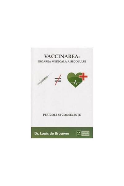 Editura Vidia Vaccinarea: Eroarea medicala a secolului. Pericole