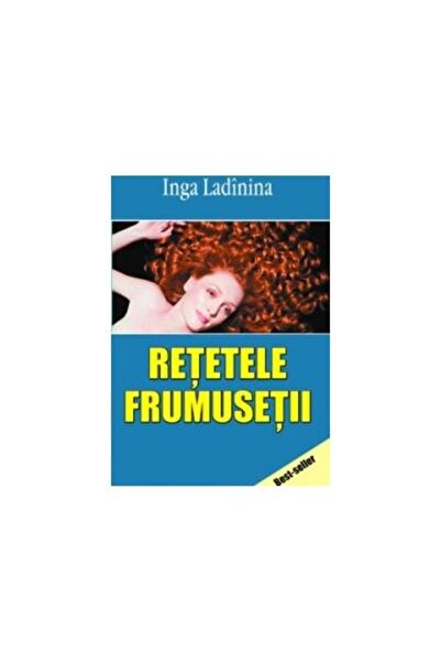 Editura Ideea Europeana Retetele frumusetii, Inga Ladinina