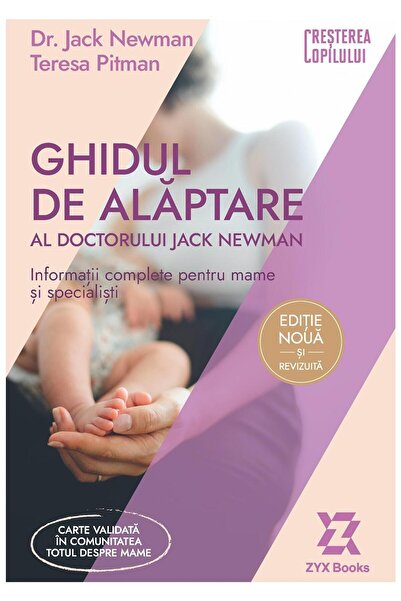 Editura ZYX Books Ghidul de alaptare al doctorului Jack Newman. Info