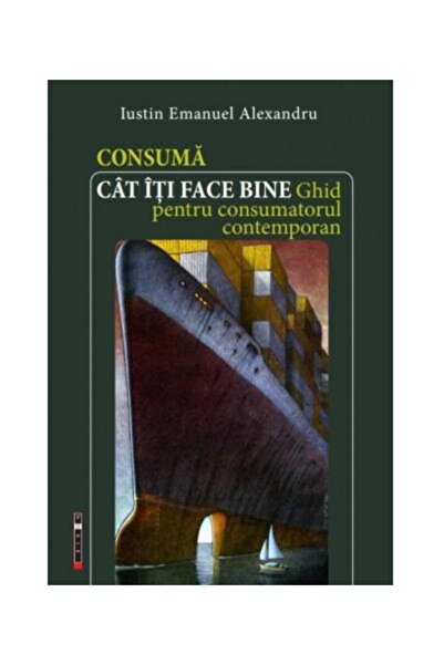 Editura Eikon Consuma cat iti face bine. Ghid pentru consumatoru