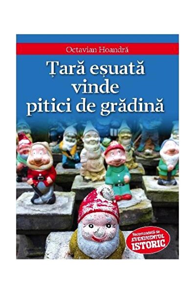 Editura Evenimentul si Capital Tara esuata vinde pitici de gradina, Octavian ...