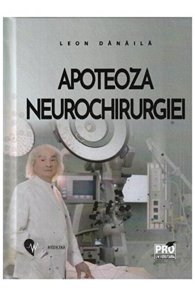 Editura Pro Universitaria Apoteoza neurochirurgiei, Leon Danaila