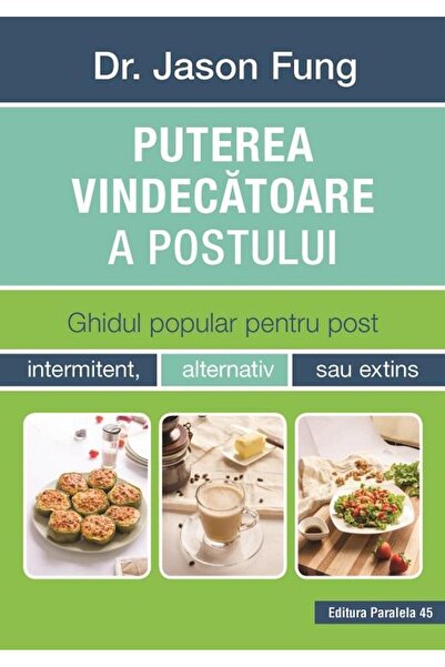 Editura Paralela 45 Puterea vindecatoare a postului. Ghidul popular pe