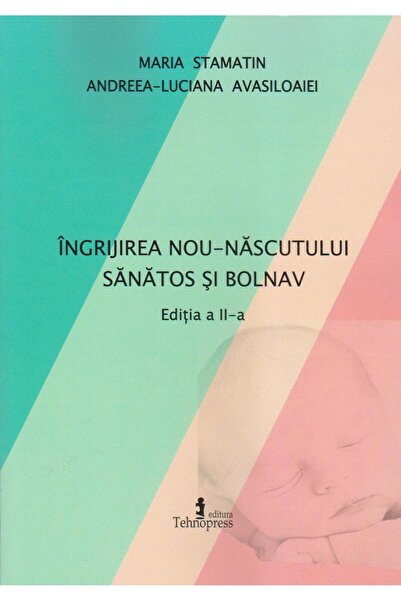 Editura Tehnopress Ingrijirea nou-nascutului sanatos si bolnav. Editi