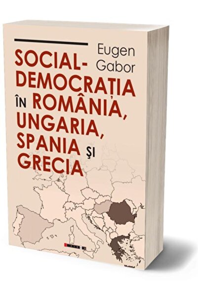 Editura Eikon Social-democratia in Romania, Ungaria, Spania si G