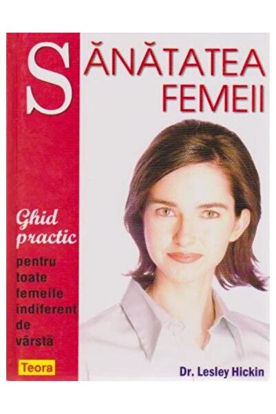 Editura Teora Women's Health. A Practical Guide for All Women