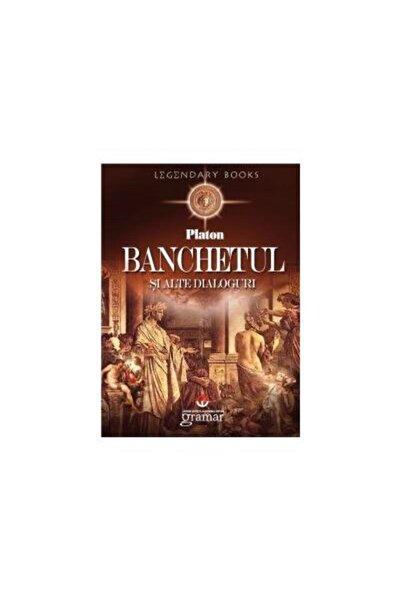 Editura Gramar Banchetul si alte dialoguri, Platon