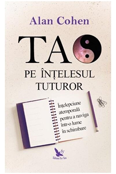 Editura For You Tao pe intelesul tuturor, Alan Cohen