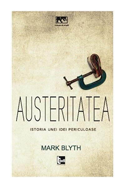 Editura Tact Austeritatea. Istoria unei idei periculoase, Mark
