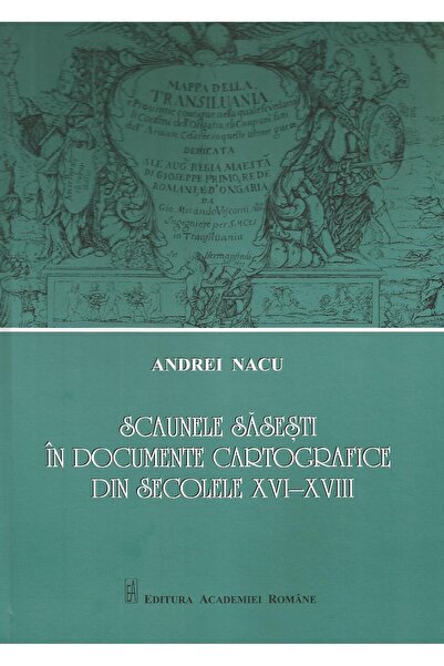 Editura Academiei Romane Scaunele sasesti in documente cartografice din sec