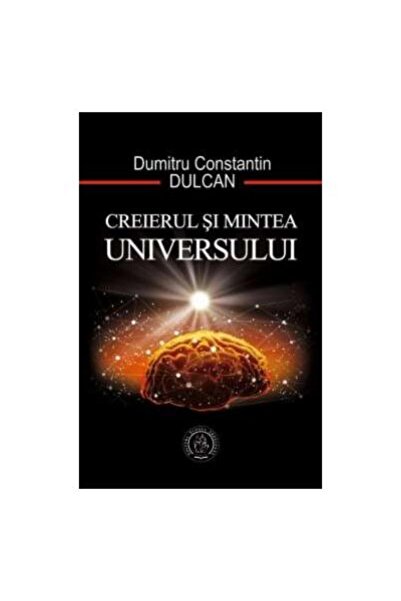 Editura Scoala Ardeleana Creierul si Mintea Universului, Dumitru Constantin