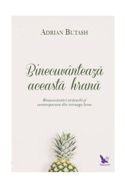 Editura For You Binecuvanteaza aceasta hrana. Binecuvantari strave