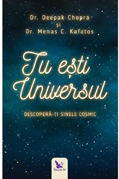 Editura For You Tu esti Universul. Descopera-ti sinele cosmic, Dee