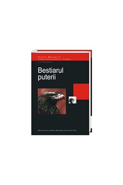 Editura Universitatii Alexandru Ioan Cuza Iasi Bestiarul puterii, Diana Margarit