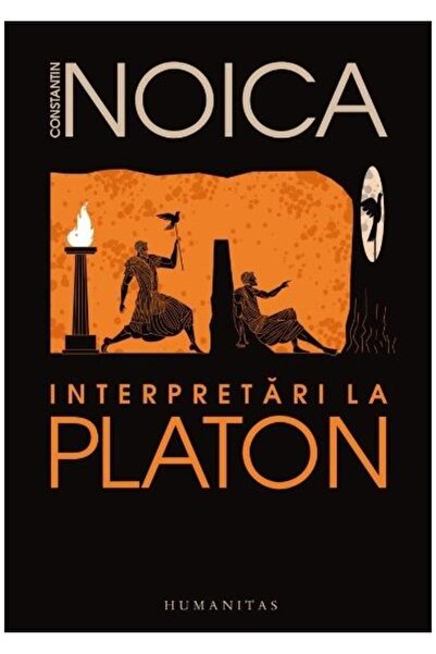 Editura Humanitas Interpretari la Platon, Constantin Noica