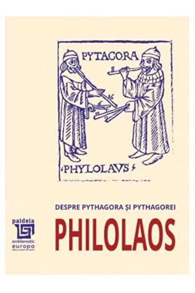Editura Paideia Despre Pythagora si pythagorei. Editia a II-a, Phi