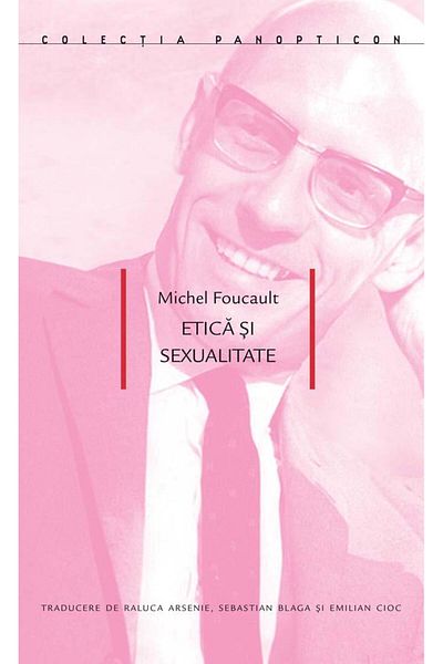 Editura Idea Ethics and sexuality, Michel Foucault