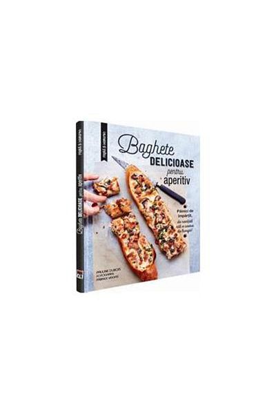 Editura Rao Books Delicious baguettes for appetizer, Larousse