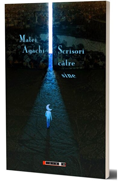 Editura Eikon Letters to Himself, Matei Agachi