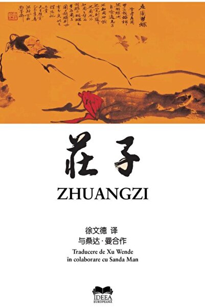 Editura Ideea Europeana Zhuangzi. Tratat de filosofie, Zhuangzi