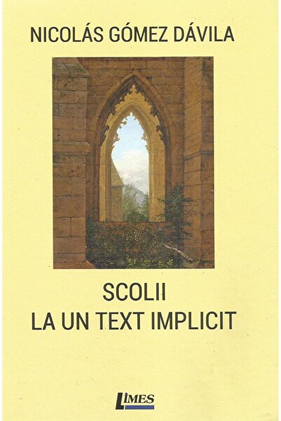 Editura Limes Scolii la un text implicit, Nicolas Gomez Davila