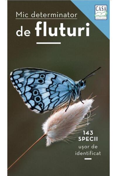 Editura Casa Mic determinator de fluturi. 143 specii usor de id