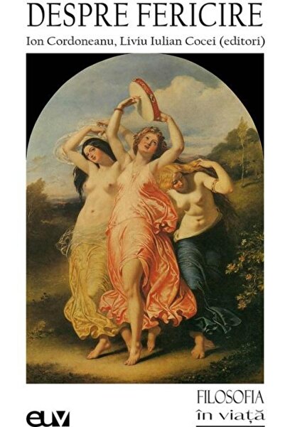 Editura Universitatii de Vest Despre fericire, Ion Cordoneanu