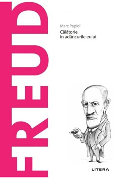 Editura Litera Descopera Filosofia. Freud. Calatorie in adancuril