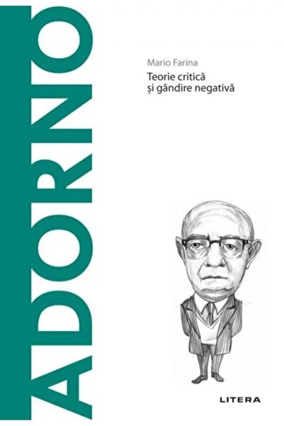 Editura Litera Descopera Filosofia. Adorno. Teorie critica si gan