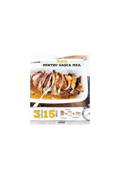 Editura Rao Books Recipes for my gang 3 ingredients, 15 minutes,