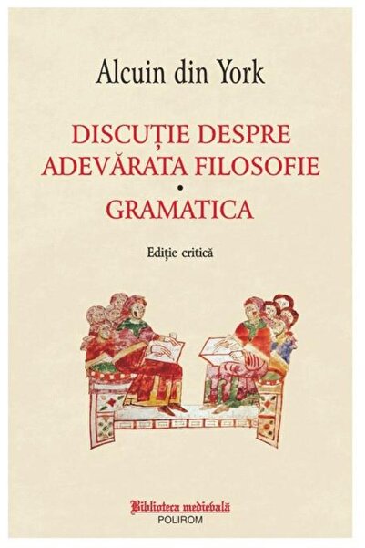 Editura Polirom Discutie despre adevarata filosofie. Gramatica. Ed